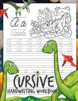 Cursive Handwriting Workbooks: Dinosaur Cursive Writing Practice Book Homework for Boys or Kids Beginners How to Write Cursive Alfhabet Step by Step