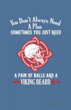 You Don't Always Need a Plan Sometimes You Just Need a Pair of Balls and a Viking Beard Sheet Music