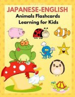 Japanese-English Animals Flashcards Learning for Kids: Japanese Books for Babies, Toddlers and Beginners Children. Fun and Easy Way to Learn New Words