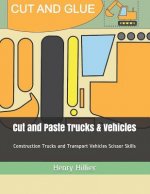 Cut and Paste Trucks & Vehicles: Construction Trucks and Transport Vehicles Scissor Skills