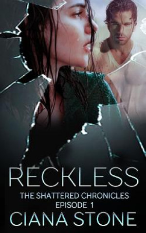 Reckless: Episode 1 of the Shattered Chronicles