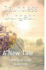 Dauntless Dungeon: A New Tale