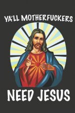 Ya'll Motherfuckers Need Jesus: Funny Easter or Christmas Gift
