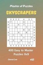 Master of Puzzles Skyscrapers - 400 Easy to Master Puzzles 9x9 Vol. 12