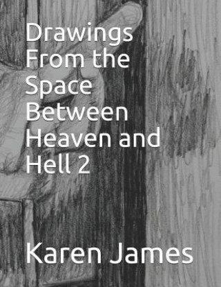 Drawings from the Space Between Heaven and Hell 2