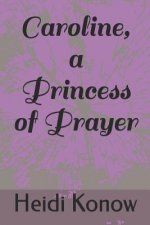 Caroline, a Princess of Prayer
