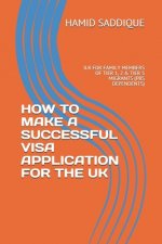 How to Make a Successful Visa Application for the UK: Ilr for Family Members of Tier 1, 2 & Tier 5 Migrants (PBS Dependents)