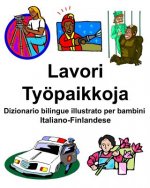Italiano-Finlandese Lavori/Työpaikkoja Dizionario bilingue illustrato per bambini