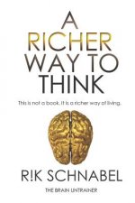 A Richer Way To Think: This is not a book. It is a richer way of living.