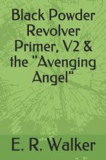 Black Powder Revolver Primer, V2 & the Avenging Angel