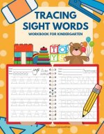 Tracing Sight Words Workbook for Kindergarten: Teach your child to read, trace and write ABCs and full Dolch Sight Word worksheets for preschoolers to