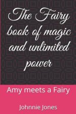 The Fairy book of magic and unlimited power: Amy meets a Fairy