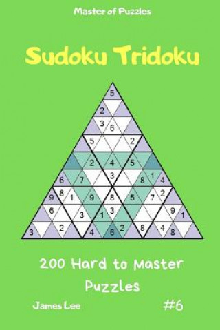 Master of Puzzles - Sudoku Tridoku 200 Hard to Master Puzzles Vol.6
