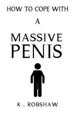 How To Cope With A Massive Penis: Inappropriate, outrageously funny joke notebook disguised as a real 6x9 paperback - fool your friends with this awes