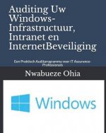 Auditing Uw Windows-Infrastructuur, Intranet En Internetbeveiliging: Een Praktisch Auditprogramma Voor It Assurance-Professionals