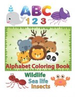 ABC 123 Alphabet Coloring Book: An Activity Book for Toddlers and Preschool Kids to Learn the English Alphabet Letters from A to Z, Numbers 1-10, Wild