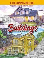 Coloring Book: Grayscale Coloring Book for Adults: Buildings: Large 8.5 x 11 Inches, 30 Grayscale Photos of Variety of Buildings to C