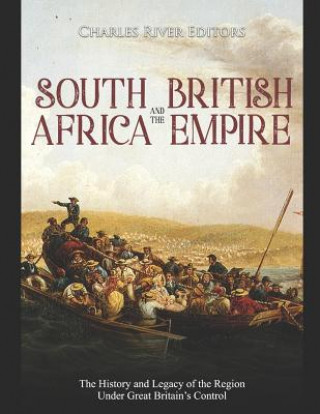 South Africa and the British Empire: The History and Legacy of the Region Under Great Britain's Control