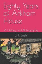 Eighty Years of Arkham House: A History and Bibliography