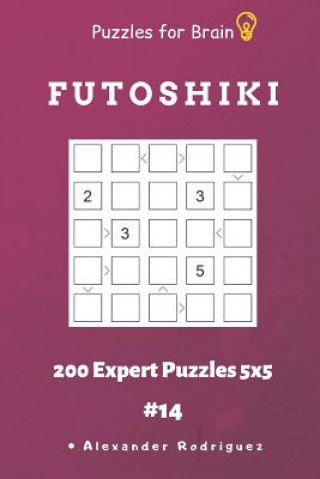 Puzzles for Brain - Futoshiki 200 Expert Puzzles 5x5 Vol.14