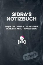 Sidra's Notizbuch Dinge Die Du Nicht Verstehen Würdest, Also - Finger Weg!: Liniertes Notizheft / Tagebuch Mit Coolem Cover Und 108 Seiten A5+ (229 X