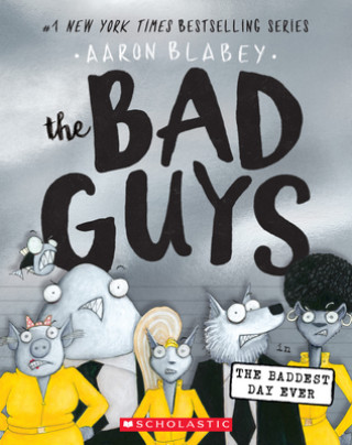 Bad Guys in the Baddest Day Ever (The Bad Guys #10)