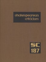 Shakespearean Criticism: Excerpts from the Criticism of William Shakespeare's Plays & Poetry, from the First Published Appraisals to Current Ev