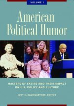 American Political Humor [2 Volumes]: Masters of Satire and Their Impact on U.S. Policy and Culture