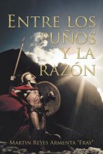 Entre Los Pu os Y La Raz n