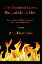They Promised Heaven But Led Me to Hell: Volume 1