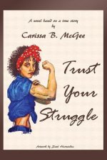 Trust Your Struggle: Volume 1