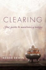 Clearing: Your Guide to Maintaining Energy