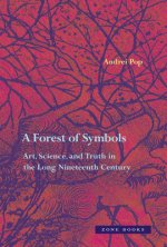 Forest of Symbols - Art, Science, and Truth in the Long Nineteenth Century
