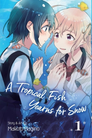 Tropical Fish Yearns for Snow, Vol. 1 (Makoto Hagino)(Brožovaná)