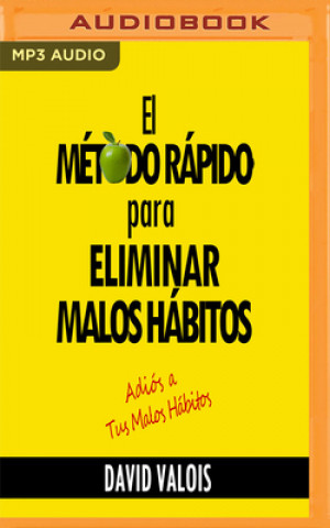 El Método Rápido Para Eliminar Tus Malos Hábitos (Narración En Castellano)