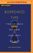 Borrowed Time: The Science of How and Why We Age