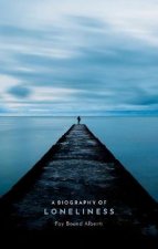 Biography of Loneliness