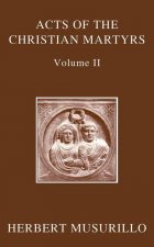 Acts of the Christian Martyrs, Volume II