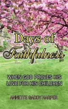 Days of Faithfulness: When God proves His love for His children