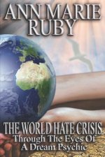 The World Hate Crisis: Through the Eyes of a Dream Psychic