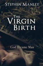 The Virgin Birth: God Became Man