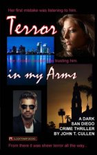 Terror in My Arms: A Dark San Diego Crime Thriller