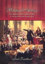 Political Actors: Representative Bodies and Theatricality in the Age of the French Revolution