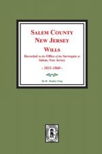 Salem County, New Jersey Wills, 1831-1860. Vol. #2: (recorded in the Office of the Surrogate at Salem, New Jersey)