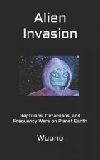 Alien Invasion: Reptilians, Cetaceans, and Frequency Wars on Planet Earth