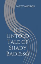 The Untold Tale of Shady Badesso
