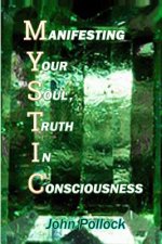 Mystic: Manifesting Your Soul, Truth in Consciousness