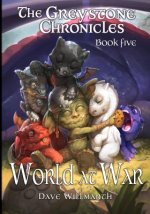The Greystone Chronicles Book Five: World at War