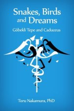 Snakes, Birds and Dreams: Göbekli Tepe and Caduceus