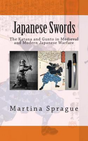 Japanese Swords: The Katana and Gunto in Medieval and Modern Japanese Warfare